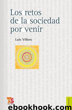 Los retos de la sociedad por venir. Ensayos sobre justicia, democracia y multiculturalismo by Luis Villoro