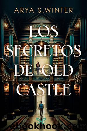 Los secretos de Old Castle by Arya S. Winter