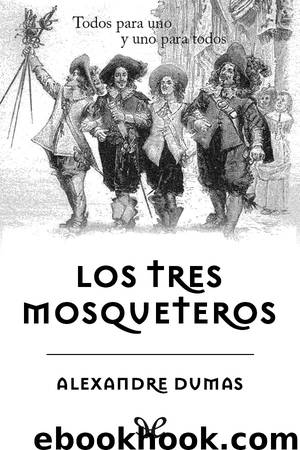 Los tres mosqueteros by Alexandre Dumas