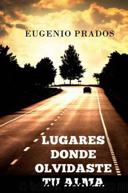 Lugares donde olvidaste tu alma by Eugenio Prados
