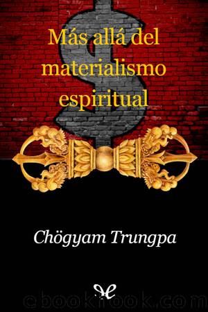 MÃ¡s allÃ¡ del materialismo espiritual by Chögyam Trungpa