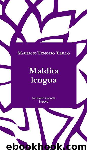 MALDITA LENGUA by Mauricio Tenorio Trillo