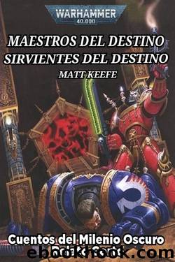 Maestros del Destino, Sirvientes del Destino by Matt Keefe