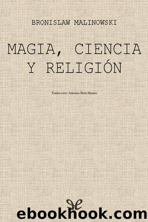 Magia, ciencia y religiÃ³n by Bronislaw Malinowski