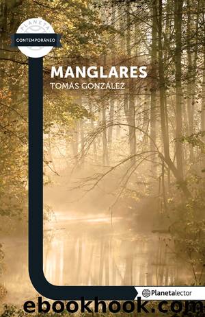 Manglares - Planeta lector by Tomás González