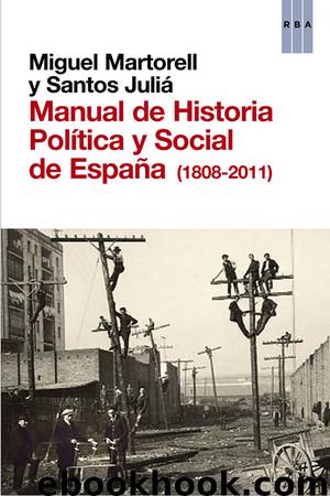 Manual de Historia Política y Social de España (1808-2011) by Miguel Matorell Santos Juliá