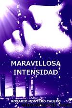 Maravillosa Intensidad by Rosario Montero Calero