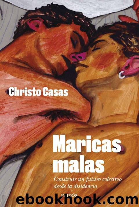 Maricas malas: Construir un futuro colectivo desde la disidencia by Christo Casas