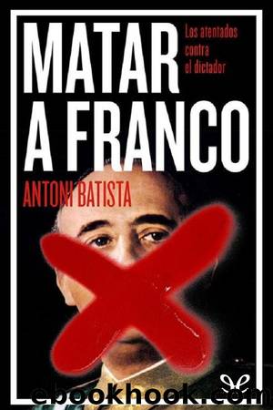 Matar a Franco by Antoni Batista