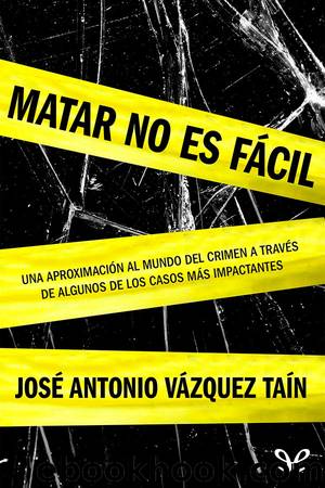 Matar no es fácil by José Antonio Vázquez Taín