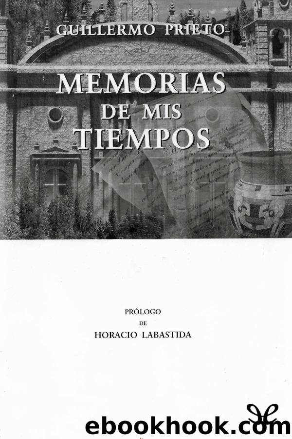 Memorias de mis tiempos by Guillermo Prieto