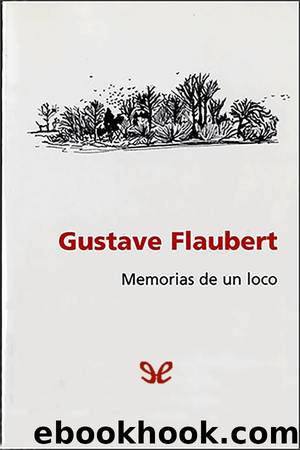 Memorias de un loco y otros textos de juventud by Gustave Flaubert