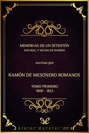 Memorias de un setentÃ³n by Ramón de Mesonero Romanos