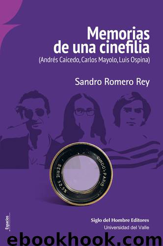 Memorias de una cinefilia by Sandro Romero Rey & Ramiro Arbeláez (presentación)