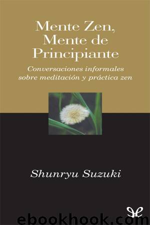 Mente Zen, mente de principiante by Shunryu Suzuki