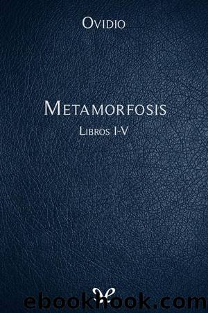 Metamorfosis Libros I-V by Publio Ovidio Nasón