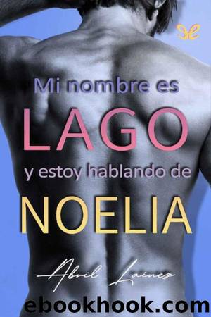 Mi nombre es Lago y estoy hablando de Noelia by Abril Laínez