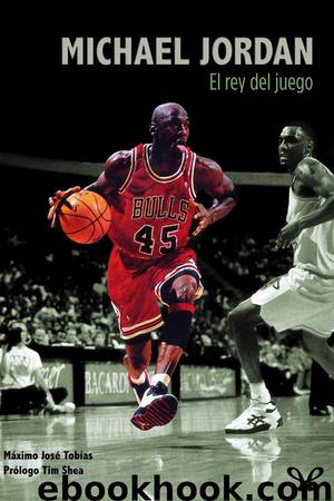 Michael Jordan, el rey del juego by Máximo José Tobías