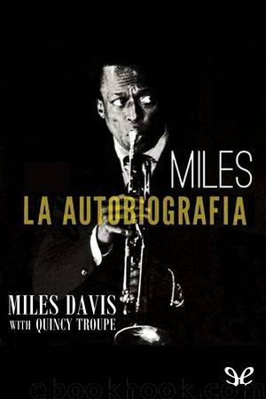 Miles. La autobiografía by Miles Davis & Quincy Troupe