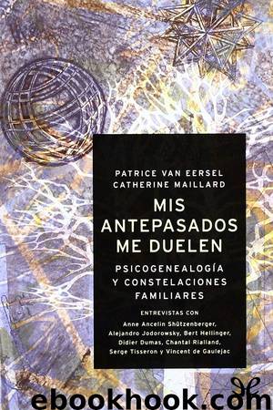 Mis antepasados me duelen by Patrice Van Eersel & Catherine Maillard