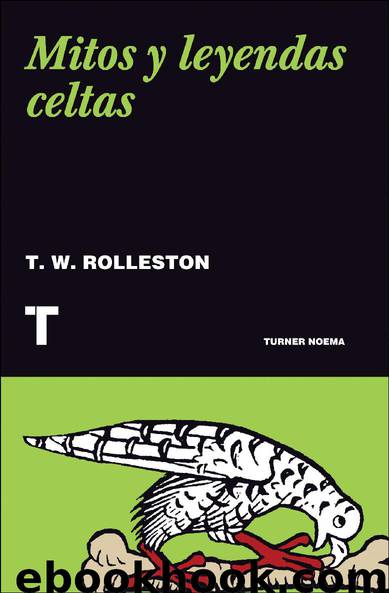 Mitos y leyendas celtas by T. W. Rolleston