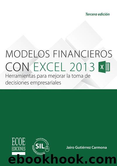 Modelos financieros con Excel 2013: Herramientas para mejorar la toma de decisiones empresariales (3a ed.) by Gutierrez Jairo