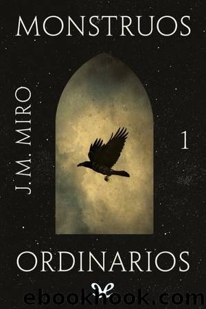 Monstruos ordinarios by J. M. Miro