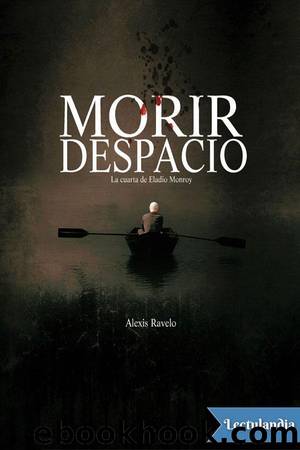 Morir despacio by Alexis Ravelo