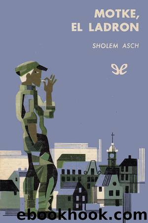 Motke, el ladrÃ³n by Sholem Asch