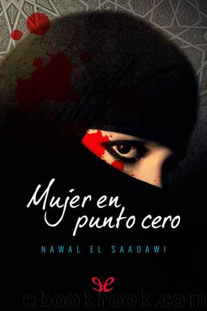 Mujer en punto cero by Nawal El Saadawi