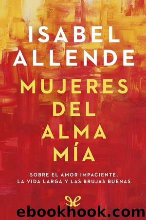 Mujeres del alma mÃ­a by Isabel Allende