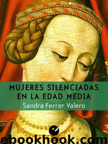 Mujeres silenciadas en la Edad Media (Spanish Edition) by Sandra Ferrer Valero