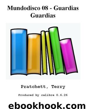 Mundodisco 08 - Guardias Guardias by Pratchett Terry