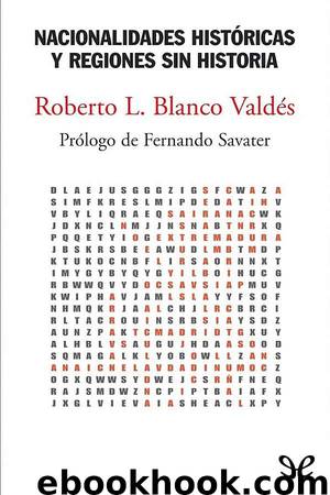 Nacionalidades históricas y regiones sin historia by Roberto L. Blanco Valdés