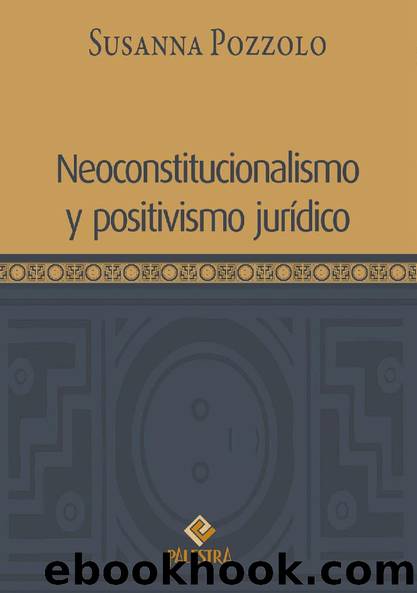 Neoconstitucionalismo y positivismo jurídico by Susanna Pozzolo