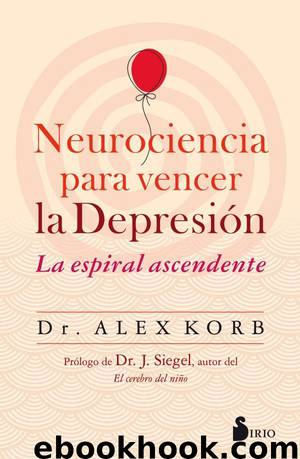 Neurociencia para vencer la depresión by DR. ALEX KORB