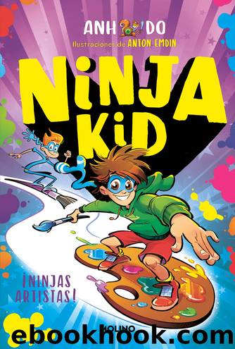 Ninja Kid 11--Â¡Ninjas artistas! by Anh Do