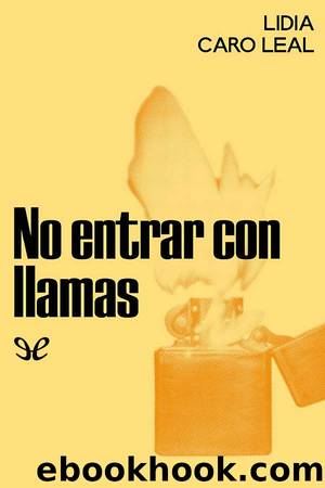 No entrar con llamas by Lidia Caro Leal