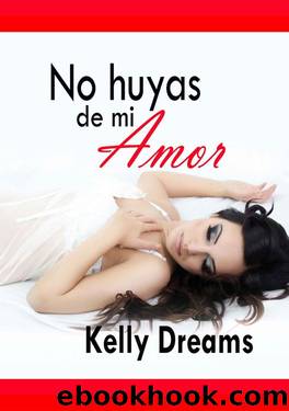 No huyas de mi amor (Spanish Edition) by Dreams Kelly