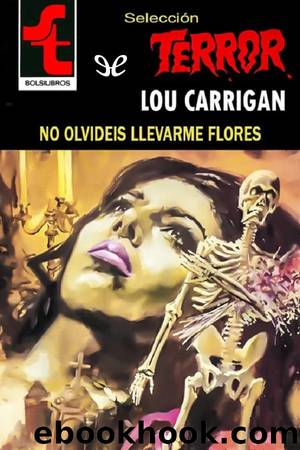 No olvidÃ©is llevarme flores (2 ed) by Lou Carrigan