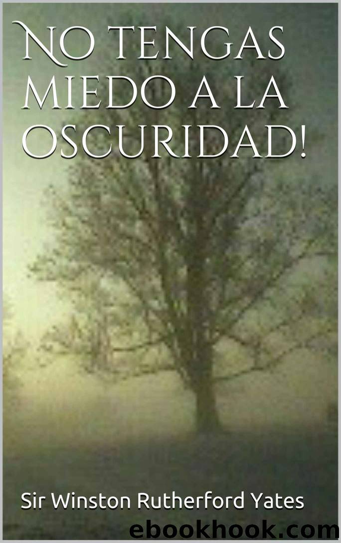 No tengas miedo a la oscuridad! (Spanish Edition) by Sir Winston Rutherford Yates