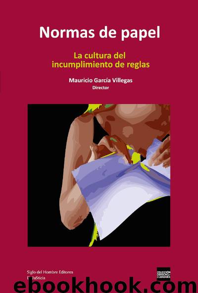 Normas de papel. La cultura del incumplimiento de reglas by GARCÍA VILLEGAS Mauricio