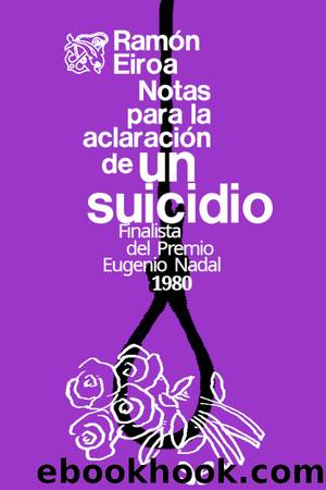 Notas para la aclaraciÃ³n de un suicidio by Ramón Eiroa