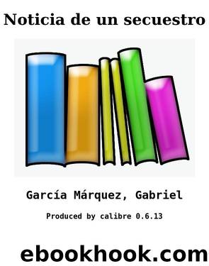 Noticia de un secuestro by García Márquez Gabriel