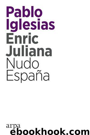 Nudo España by Enric Juliana y Pablo Iglesias