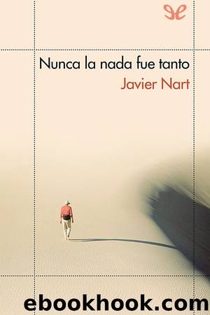 Nunca la nada fue tanto by Javier Nart