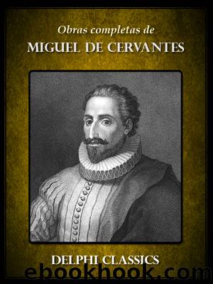 Obras Completas de Miguel Cervantes by Miguel Cervantes