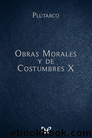 Obras Morales y de Costumbres X by Mestrio Plutarco
