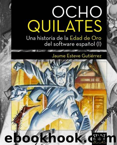 Ocho Quilates (Una historia de la Edad de Oro del software espaÃ±ol (1983-1986)) (Spanish Edition) by Jaume Esteve Gutiérrez
