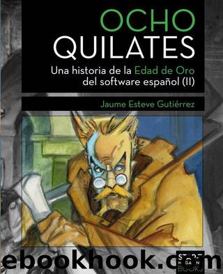 Ocho Quilates (Una historia de la Edad de Oro del software espaÃ±ol (1987-1992)) (Spanish Edition) by Jaume Esteve Gutiérrez